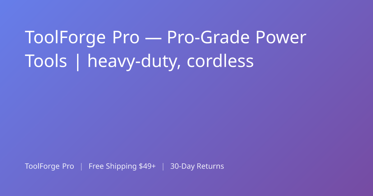 ToolForge Pro — Pro-Grade Power Tools | heavy-duty, cordless